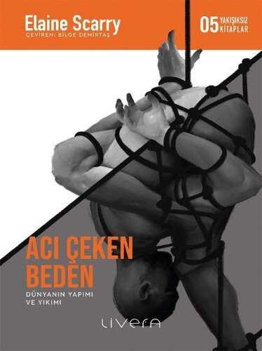 Acı Çeken Beden — Elaine Scarry