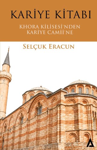 Kariye Kitabı  Khora Kilisesi'nden Kariye Camii'ne