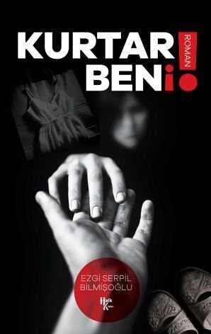 Kurtar Beni! — Ezgi Serpil Bilmişoğlu