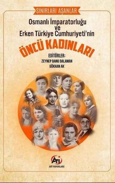 Osmanlı İmparatorluğu ve Erken Türkiye Cumhuriyeti'nin Öncü Kadınları