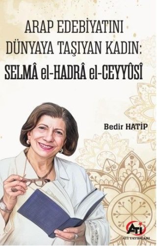Arap Edebiyatını Dünyaya Taşıyan Kadın  Selma el-Hadra el-Ceyyûsî