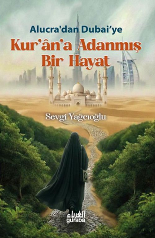 Alucra'dan Dubai'ye: Kur'an'a Adanmış Bir Hayat — Sevgi Yağcıoğlu