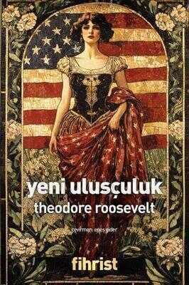 Yeni Ulusçuluk — Theodore Roosevelt