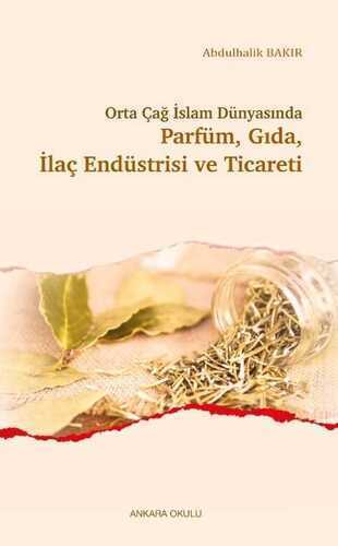Orta Çağ İslam Dünyasında Parfüm, Gıda İlaç Endüstrisi ve Ticareti