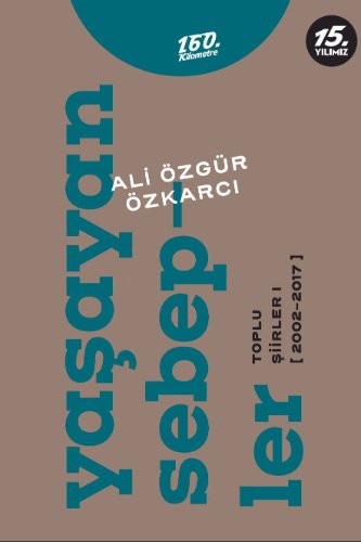 Yaşayan Sebepler  Toplu Şiirler 1 (2002-2017)