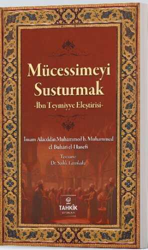 Mücessimeyi Susturmak  İbn Teymiyye Eleştirisi — Alâeddin Muhammed Bin El-Buhârî El-Hanefî