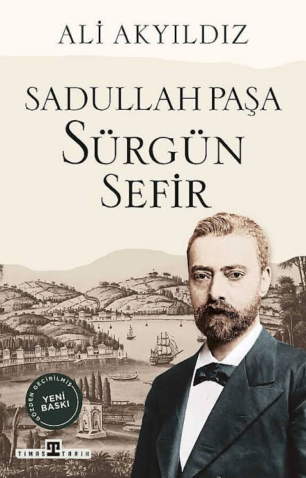 Sürgün Sefir Sadullah Pasa