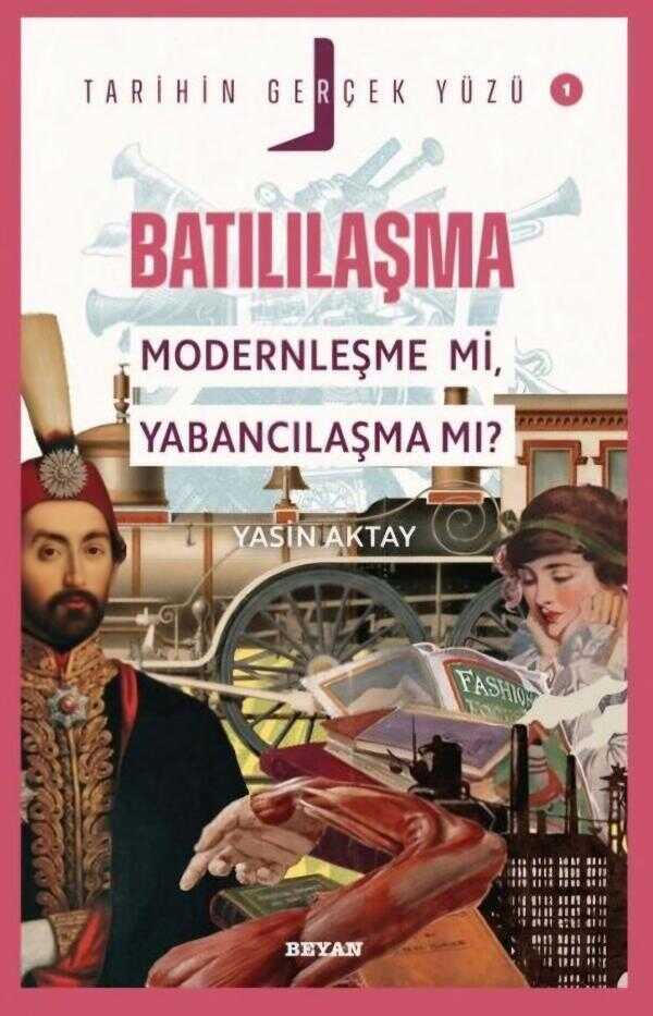 Batılılaşma Modernleşme mi, Yabancılaşma mı?