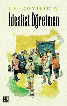 İdealist Öğretmen — Grigory Petrov