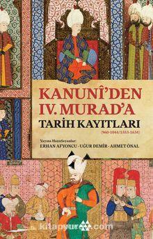 Kanuni’den IV. Murad’a Tarih Kayıtları