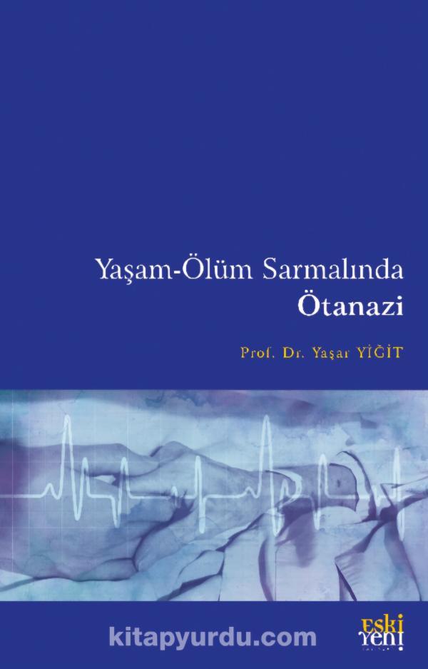 Yaşam-Ölüm Sarmalında Ötanazi