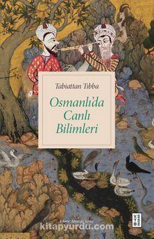 Tabiattan Tıbba Osmanlı’da Canlı Bilimleri