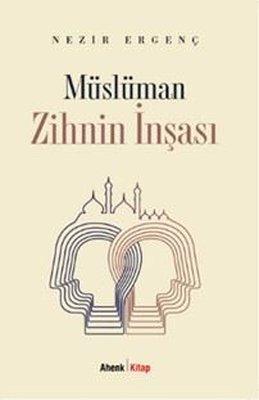 Müslüman Zihnin İnşası