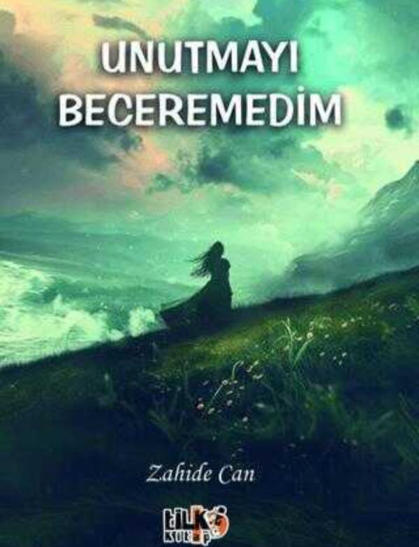 Unutmayı Beceremedim