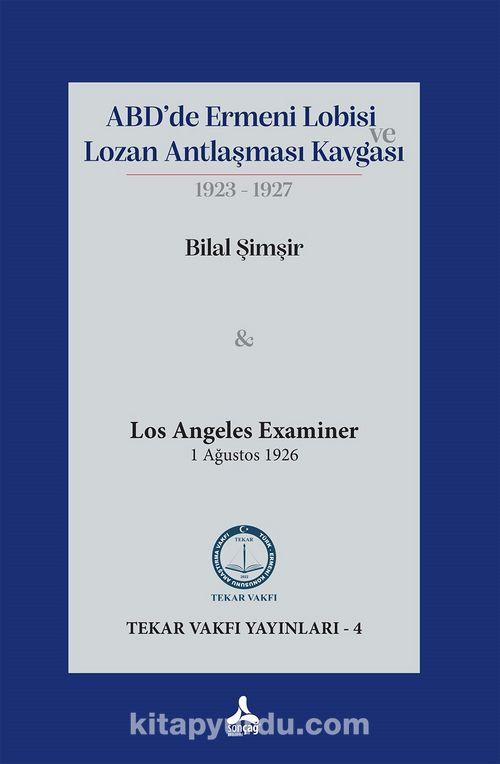 ABD’de Ermeni Lobisi ve Lozan Antlaşması Kavgası
