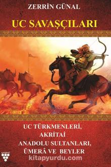 Uc Savaşçıları Uc Türkmenleri, Akritai, Anadolu Sultanları