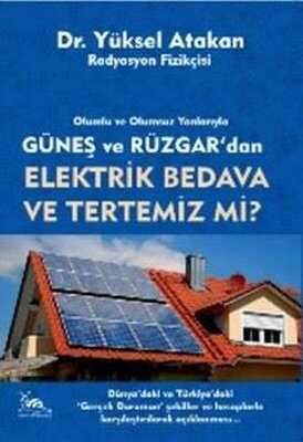 Olumlu ve Olumsuz Yanlarıyla Güneş ve Rüzgar'dan Elektrik Bedava ve Tertemiz mi?