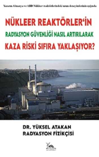 Nükleer Reaktörler’in Radyasyon Güvenliği Nasıl Artırılarak Kaza Riski Sıfıra Yaklaşıyor?