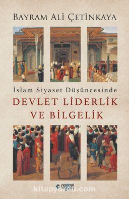 İslam Siyaset Düşüncesinde Devlet Liderlik ve Bilgelik