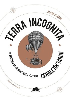 Terra Incognita - On Sekizinci ve On Dokuzuncu Yüzyılda Cehaletin Tarihi Terra Incognita