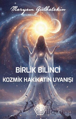 Birlik Bilinci Kozmik Hakikatin Uyanışı