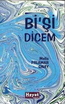 Bi’şi Dicem — Melis Palamar Onay