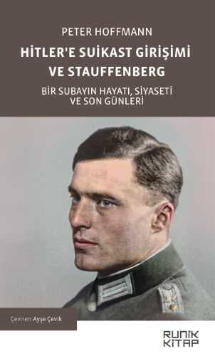 Hitler'e Suikast Girişimi ve Stauffenberg  Bir Subayın Hayatı, Siyaseti ve Son Günleri