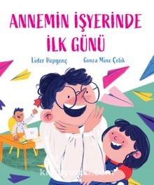 Annemin İşyerinde İlk Günü