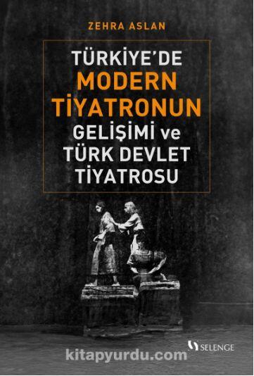 Türkiye’de Modern Tiyatronun Gelişimi ve Türk Devlet Tiyatrosu