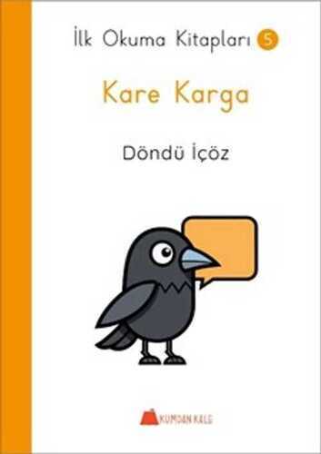 Kare Karga - İlk Okuma Kitapları 5 — Döndü İçöz