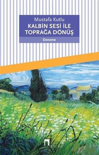 Kalbin Sesi ile Toprağa Dönüş