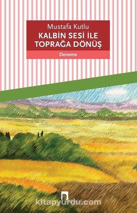 Kalbin Sesi İle Toprağa Dönüş