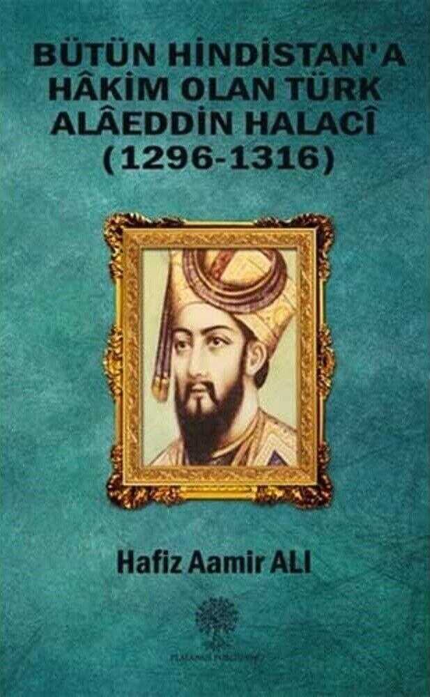 Bütün Hindistan'a Hakim Olan Türk Alaeddin Halaci: (1296-1316)