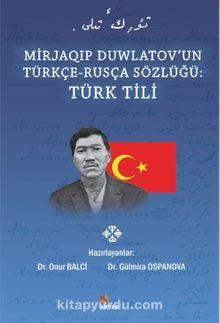 Mirjaqıp Duwlatov’un Türkçe-Rusça Sözlüğü: Türk Tili