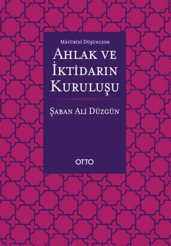 Mâtürîdî Düşüncede Ahlak ve İktidarın Kuruluşu