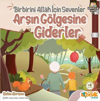 Birbirini Allah İçin Sevenler Arşın Gölgesine Giderler