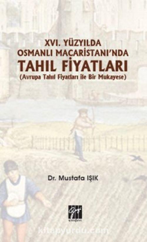 XVI. Yüzyılda Osmanlı Macaristanı'nda Tahıl Fiyatları