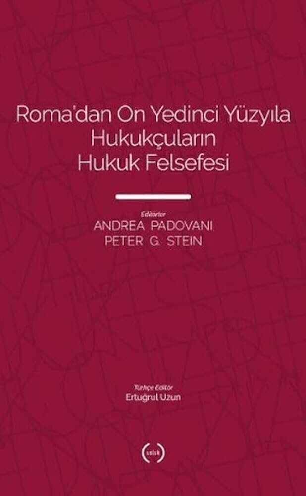 Roma’dan On Yedinci Yüzyıla Hukukçuların Hukuk Felsefesi