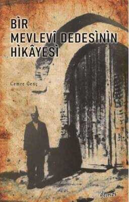 Bir Mevlevî Dedesinin Hikâyesi