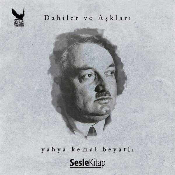 Dahiler ve Aşkları: Yahya Kemal Beyatlı
