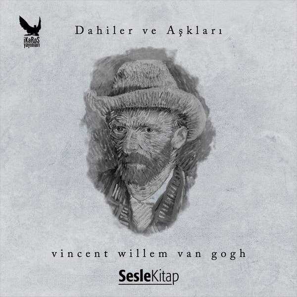 Dahiler ve Aşkları: Vincent Willem van Gogh