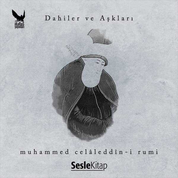 Dahiler ve Aşkları: Mevlana Celâleddîn-i Rumi