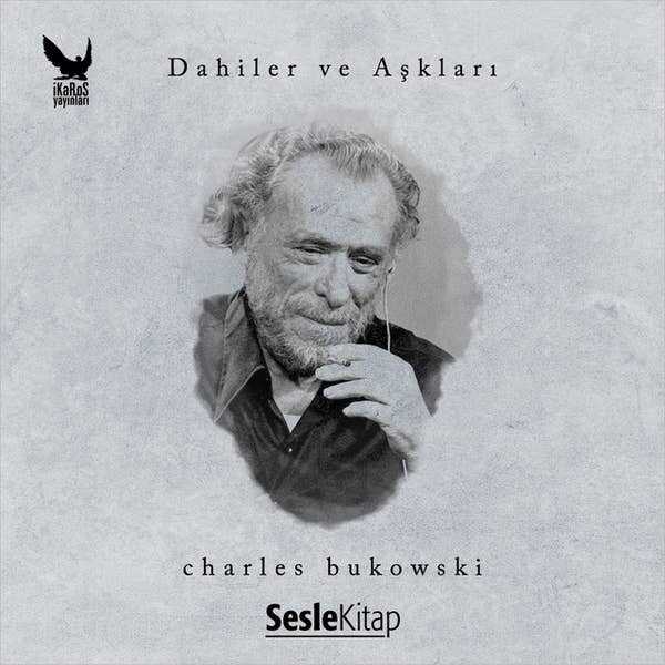 Dahiler ve Aşkları: Charles Bukowski