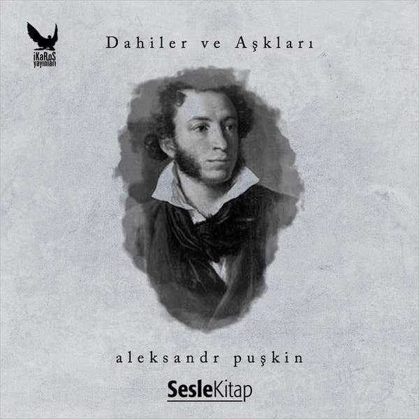 Dahiler ve Aşkları: Aleksandr Puşkin
