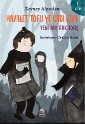 Hayalet Tofu ve Cadı Çiya - 1.Kitap Yeni Bir Arkadaş