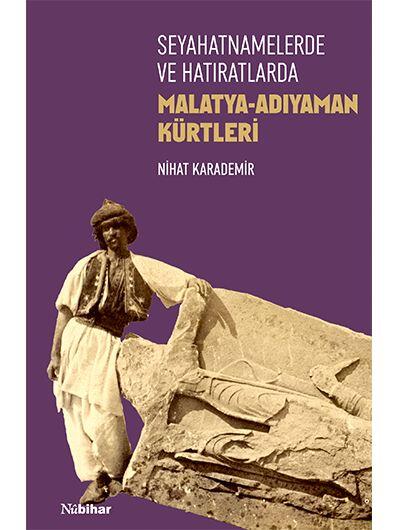 Seyahatnamelerde ve Hatıratlarda Malatya-Adıyaman Kürtleri