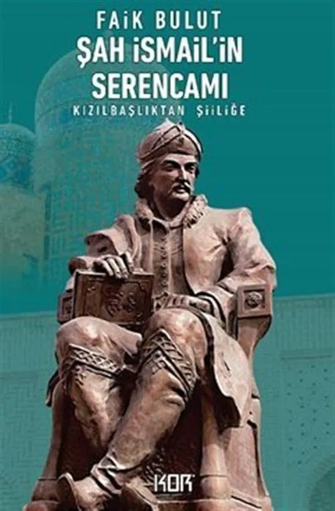 Şah İsmail'in Serencamı