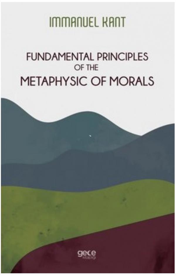 Fundamental Principles of the Metaphysic of Morals