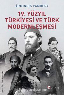 19. Yüzyıl Türkiyesi ve Türk Modernleşmesi