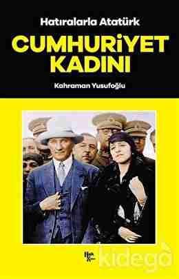 Hatıralarla Atatürk - Cumhuriyet Kadını